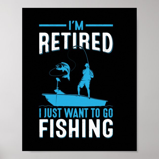 Affiche Fisher Je Suis Retraité Je Veux Juste Aller Pêcher (Devant)