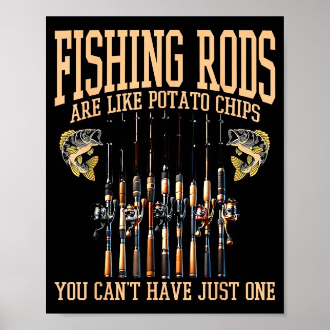 Affiche Fishing Rods Are Like Tato Chips You Can't Have Ju (Devant)