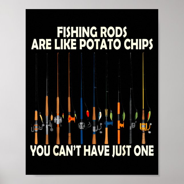 Affiche Fishing Rods Are Like Tato Chips You Can't Have Ju (Devant)