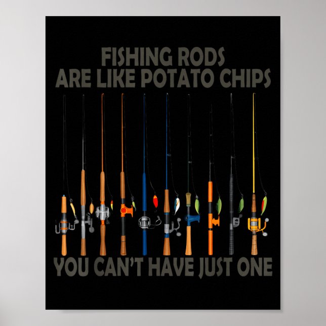 Affiche Fishing Rods Are Like Tato Chips You Can't Have Ju (Devant)