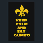 Affiche Fleur de Lis Conserver Calme Manger Gumbo Black Go<br><div class="desc">Cette affiche Fleur de Lis Keep Calm and Eat Gumbo met une touche Louisiane sur l'ancien dicton "Keep Calm and Carry On". Gold Fleur de Lis et Texte sur un arrière - plan noir. Disponible en plusieurs tailles.</div>