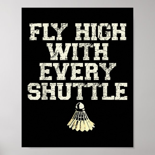 Affiche Fly High With Every Shuttle Badminton Player Shutt (Devant)