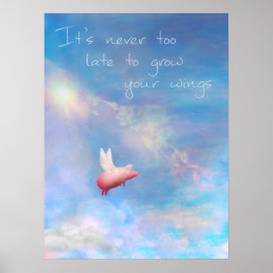 Affiche Flying Pig-It's Never Too Late To Grow Your Wings