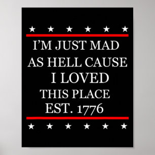 Affiche Folle de colère parce que j'aime cet endroit 1776