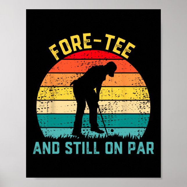 Affiche Fore-tee And Still On Par Funny 40th Bday Party Go (Devant)