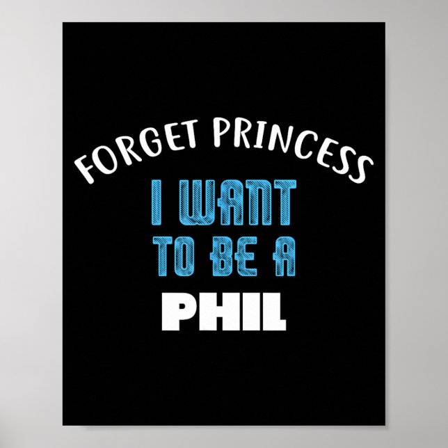 Affiche Forget Princess I Want To Be A Phil Name  (Devant)