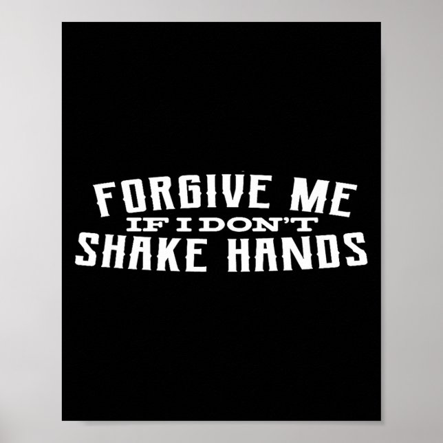 Affiche Forgive Me If I Don't Shake Hands  (Devant)