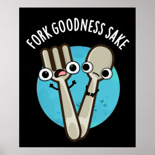 Affiche Fork Goodness Sake Funny Utensio Pun Dark BG