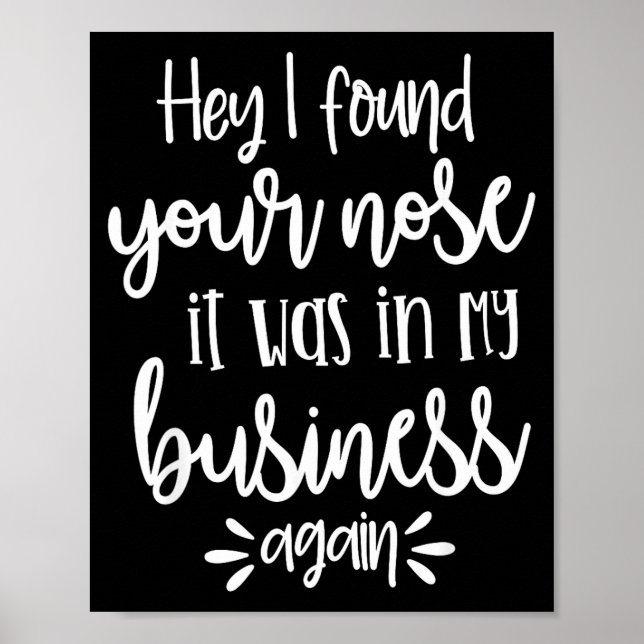 Affiche Found You Nose In My Business, Sarcastic Quotes Fu (Devant)