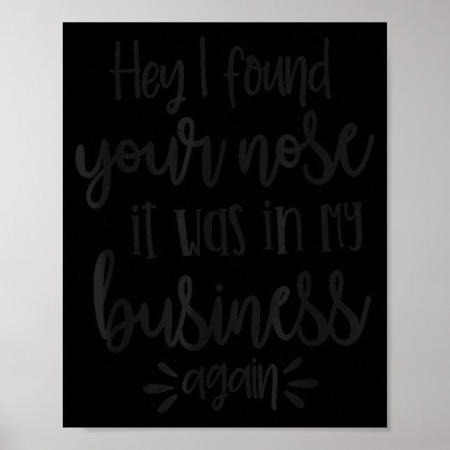 Affiche Found You Nose In My Business, Sarcastic Quotes Fu (Devant)
