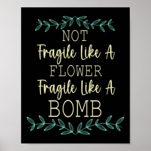 Affiche Fragile Comme Une Fleur Mais Une Bombe Feministe 1
