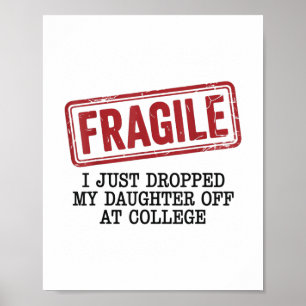 Affiche Fragile, Je Viens D'Abandonner Ma Fille À L'Univer