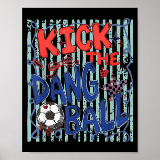 Affiche Frappe La Foutue Balle Jour De Match De Football B