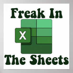 Affiche Freak In The Sheets - Excel Spreadsheet Lover Meme