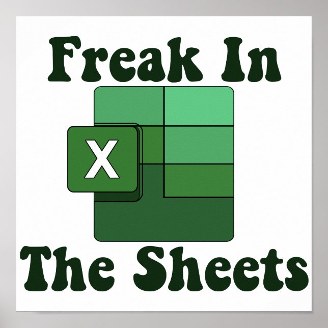 Affiche Freak In The Sheets - Excel Spreadsheet Lover Meme (Devant)