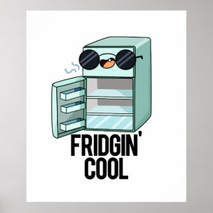 Affiche Fridgin Cool Funny Réfrigérateur Pun