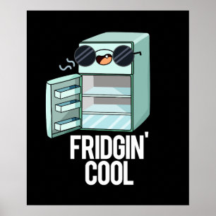 Affiche Fridgin Cool Funny Réfrigérateur Pun Dark BG