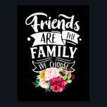 Affiche Friends Are The Family We Choose<br><div class="desc">Friends Are The Family We Choose</div>