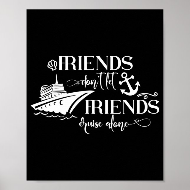 Affiche Friends Dont Let Friends Cruise Alone Ship Group  (Devant)