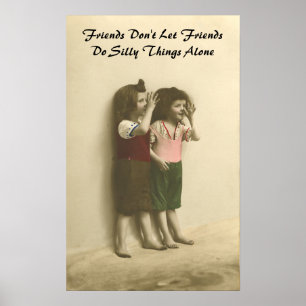 Affiche Friends Don't Let Friends Do Silly Things Alone