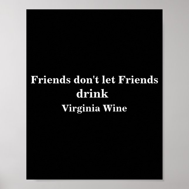 Affiche Friends Dont Let Friends Drink Virginia Wine  (Devant)