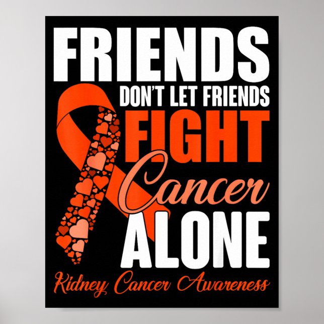 Affiche Friends Don't Let Friends Fight Cancer Alone Kidne (Devant)
