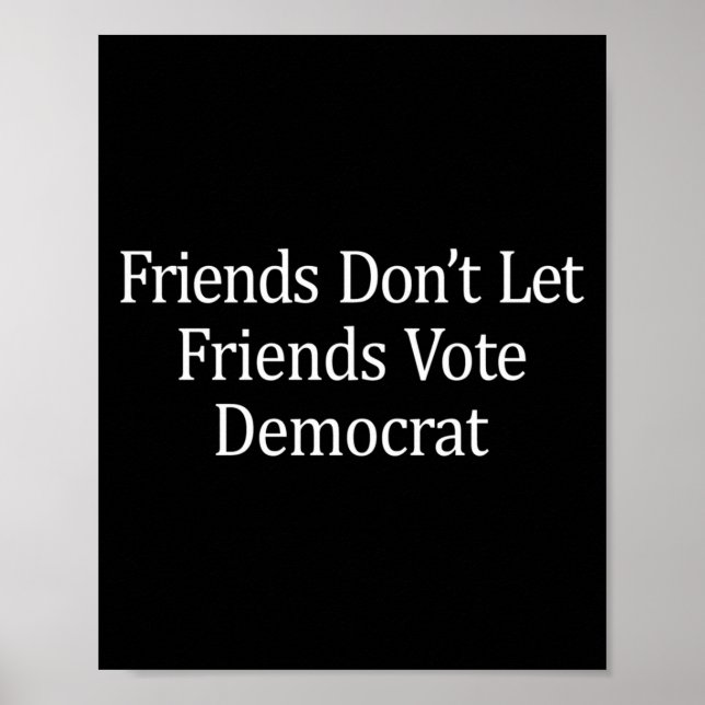 Affiche Friends Don't Let Friends Vote Democrat - Long Sle (Devant)