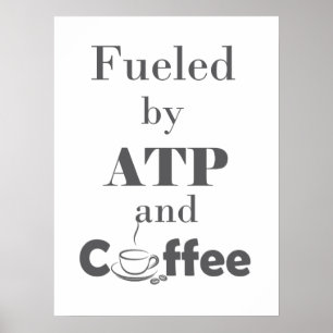 Affiche Fueled by ATP and Coffee