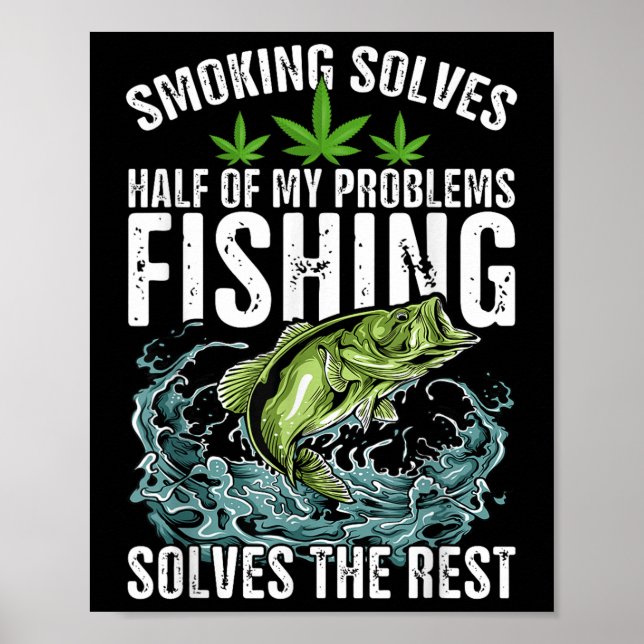 Affiche Fumer résout la moitié de mes problèmes Pêche réso (Devant)