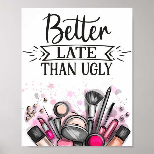 Affiche Fun Better late than ugly self-ironic make up (Devant)