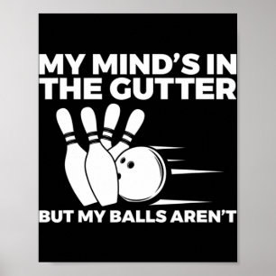 Affiche Fun Bowling My Mind's in the Gutter Mais My Balls 