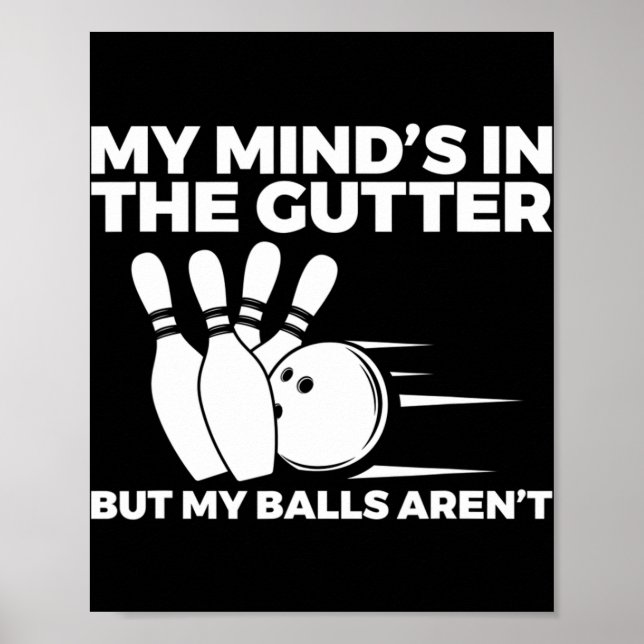 Affiche Fun Bowling My Mind's in the Gutter Mais My Balls  (Devant)