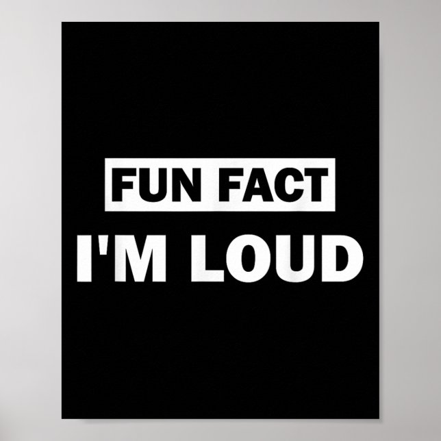 Affiche Fun Fact Im Loud Drôle Citation Sarcastique (Devant)