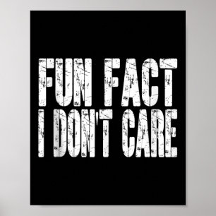 Affiche Fun Fact Je ne me soucie pas drôle Sarcastique hum