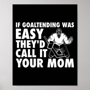 Affiche Fun Goalie Hockey Si les gardiens étaient Easy Mam