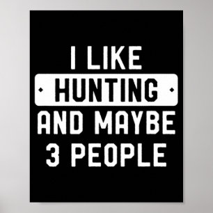 Affiche Fun Hunter Gift I Like Hunting And Maybe 3 People 