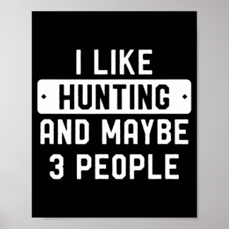 Affiche Fun Hunter Gift I Like Hunting And Maybe 3 People 
