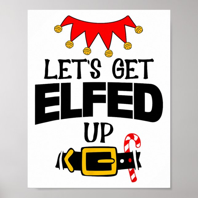 Affiche Fun Im The Lets Get Elfed Up Elf Costumes Christma (Devant)