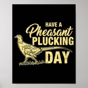 Affiche Fun Pheasant Chasse Plucking Cadeau
