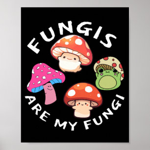 Affiche Fungis Are My Fungi - Amusants Champignons Art