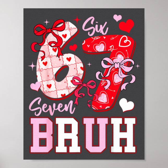 Affiche Funny 67 Valentines Bruh Six Seven Meme Heart 6 7  (Devant)