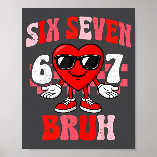 Affiche Funny 6 7 Bruh Valentine Six Seven Meme Boys Teens (Devant)