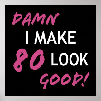 Affiche Funny 80th Birthday Looks Good