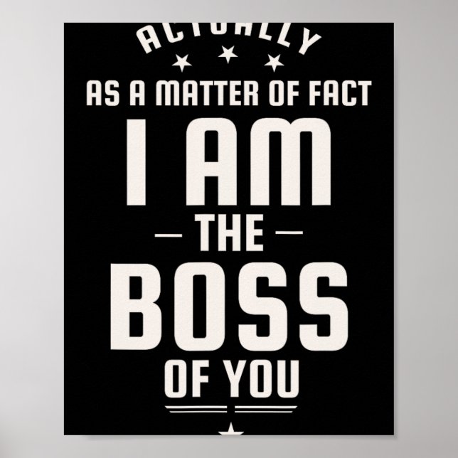 Affiche Funny Actually I Am The Boss Of You  (Devant)