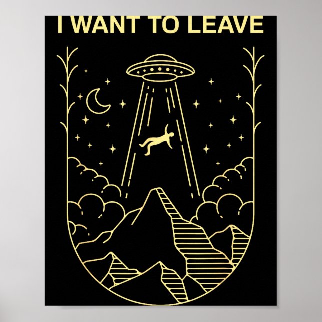 Affiche Funny Alien Ufo Extraterrestrial I Want To Leave A (Devant)