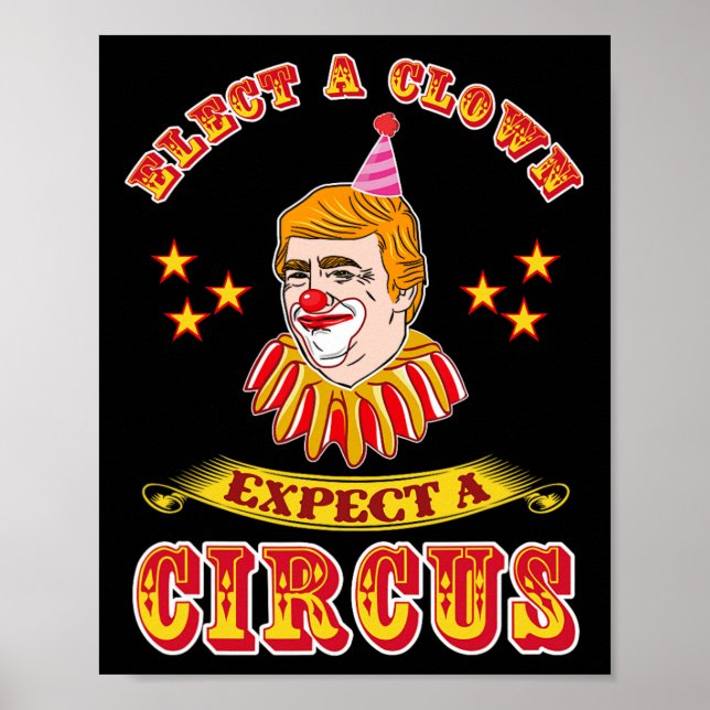 Affiche Funny Anti-trump Elect A Clown Expect A Circus  (Devant)