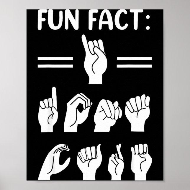 Affiche Funny Asl American Sign Language Fun Fact I Don't  (Devant)