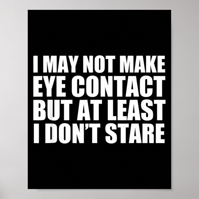 Affiche Funny Autism Sarcasm I May Not Make Eye Contact Do (Devant)