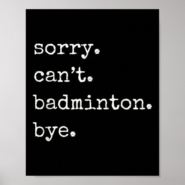 Affiche Funny Badminton Player Sorry Cant Badminton Bye  (Devant)