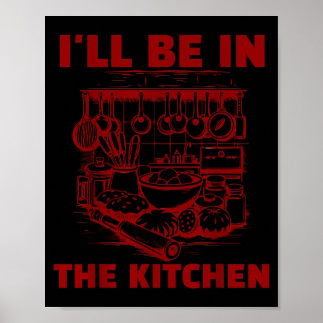 Affiche Funny Baker Cook Chef Gift I'll Be In The Kitchen  (Devant)